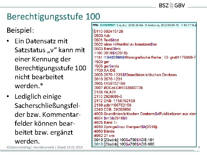 Berechtigungsstufe 100 Beispiel: • Ein Datensatz mit Satzstatus „v“ kann mit einer Kennung der