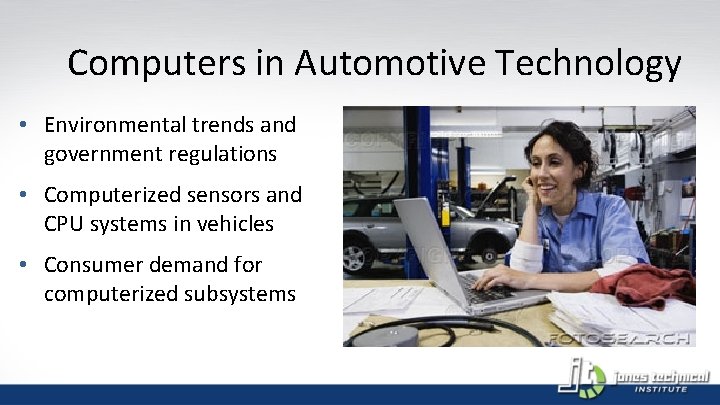 Computers in Automotive Technology • Environmental trends and government regulations • Computerized sensors and