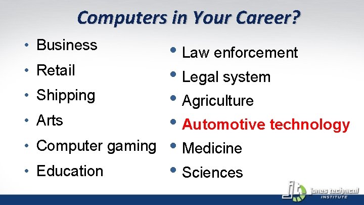 Computers in Your Career? • Business • Retail • Shipping • Arts • Computer