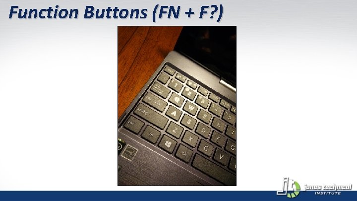Function Buttons (FN + F? ) 