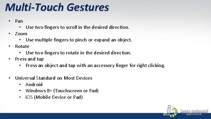 Multi-Touch Gestures • Pan • Use two fingers to scroll in the desired direction.