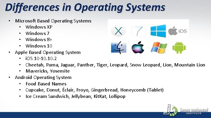Differences in Operating Systems • Microsoft Based Operating Systems • Windows XP • Windows