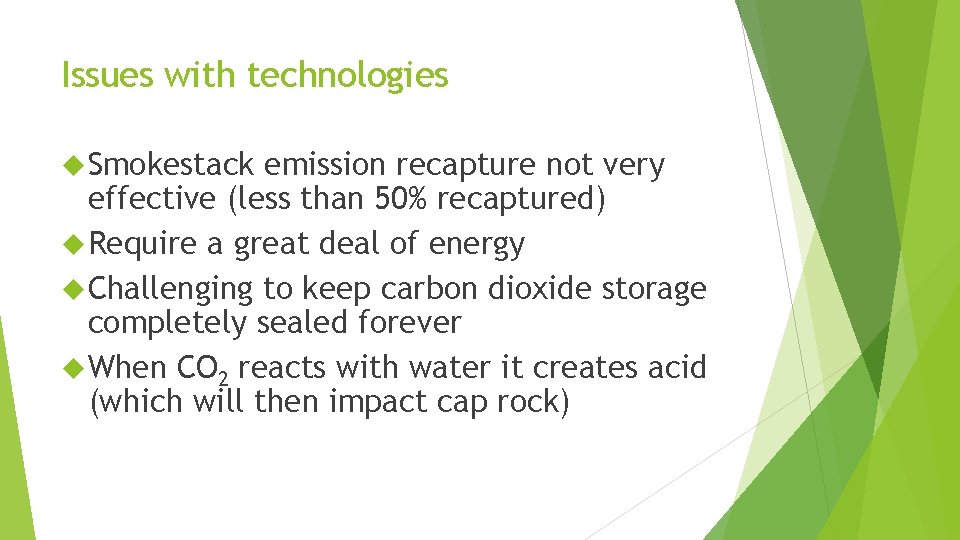 Issues with technologies Smokestack emission recapture not very effective (less than 50% recaptured) Require