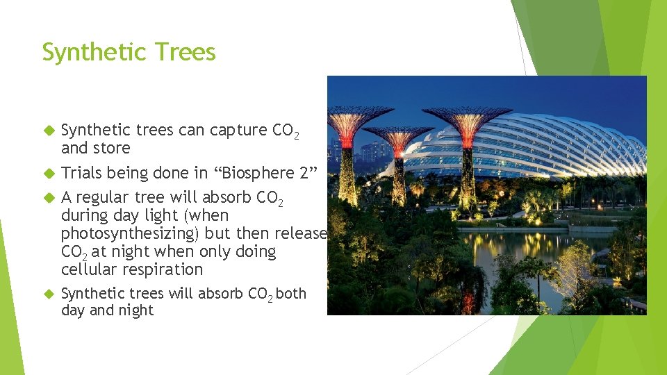 Synthetic Trees Synthetic trees can capture CO 2 and store Trials being done in