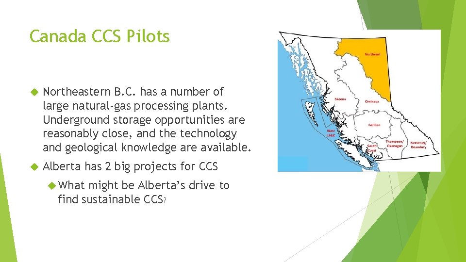 Canada CCS Pilots Northeastern B. C. has a number of large natural-gas processing plants.