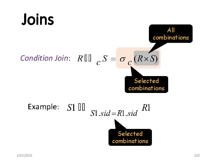 Joins All combinations Condition Join: Selected combinations Example: Selected combinations 6/19/2021 102 