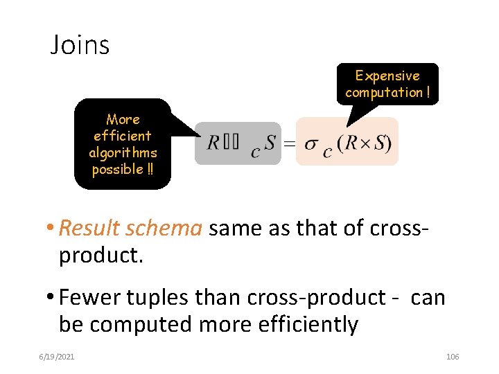 Joins Expensive computation ! More efficient algorithms possible !! • Result schema same as