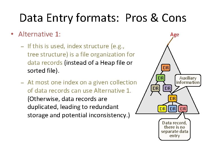 Data Entry formats: Pros & Cons • Alternative 1: – – Age If this