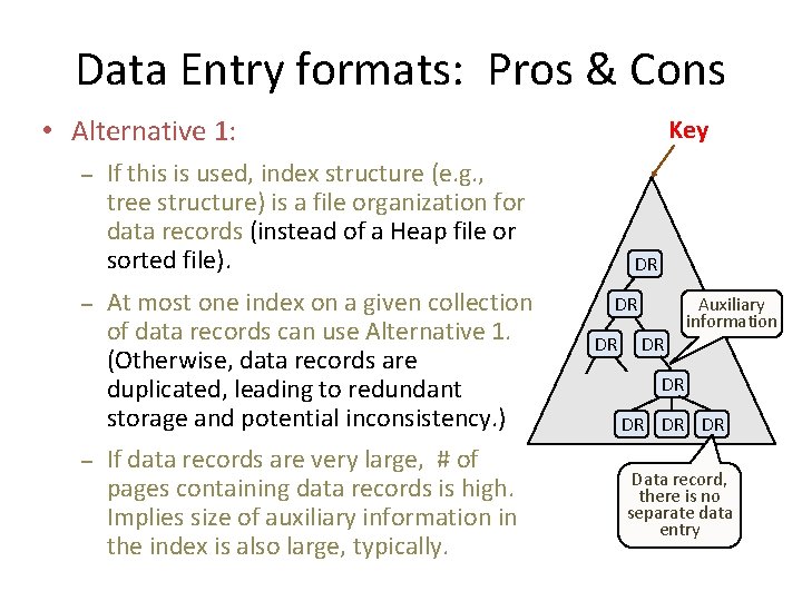 Data Entry formats: Pros & Cons • Alternative 1: – – – Key If