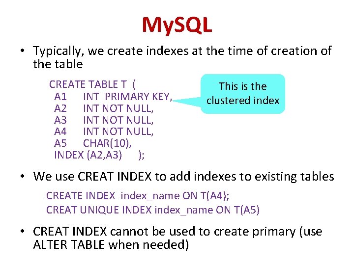 My. SQL • Typically, we create indexes at the time of creation of the