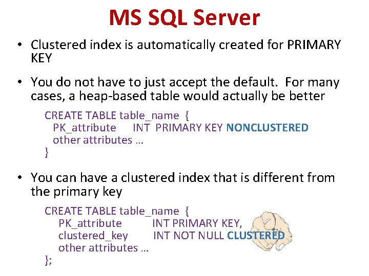MS SQL Server • Clustered index is automatically created for PRIMARY KEY • You