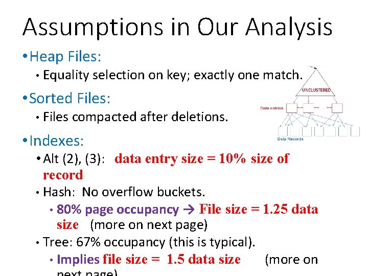 Assumptions in Our Analysis • Heap Files: • Equality selection on key; exactly one