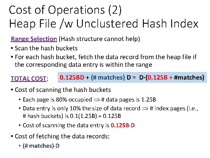 Cost of Operations (2) Heap File /w Unclustered Hash Index Range Selection (Hash structure