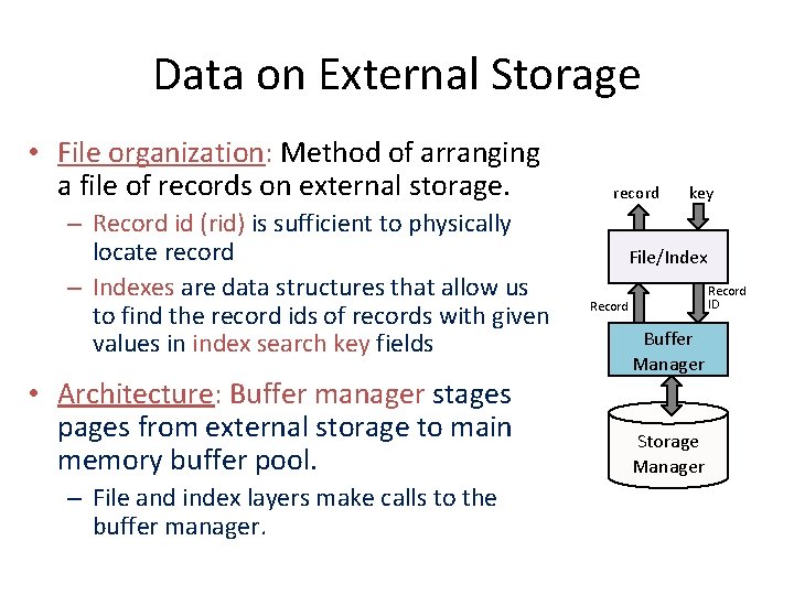 Data on External Storage • File organization: Method of arranging a file of records