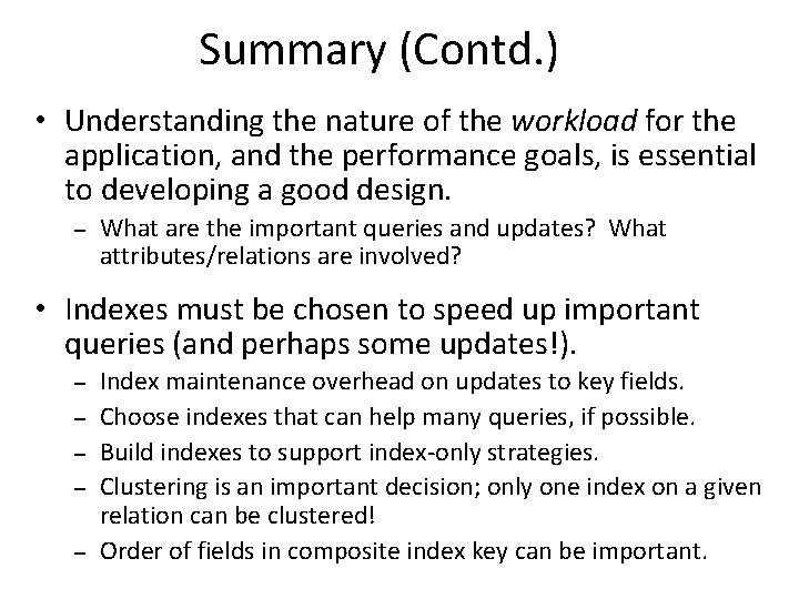 Summary (Contd. ) • Understanding the nature of the workload for the application, and