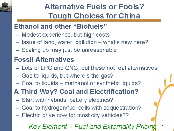 Alternative Fuels or Fools? Tough Choices for China • Ethanol and other “Biofuels” –