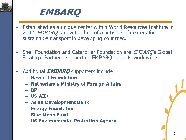 EMBARQ • Established as a unique center within World Resources Institute in 2002, EMBARQ