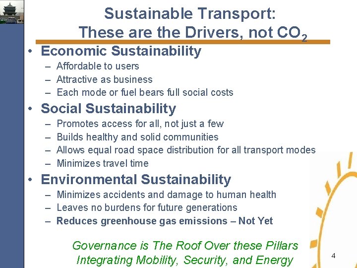 Sustainable Transport: These are the Drivers, not CO 2 • Economic Sustainability – Affordable