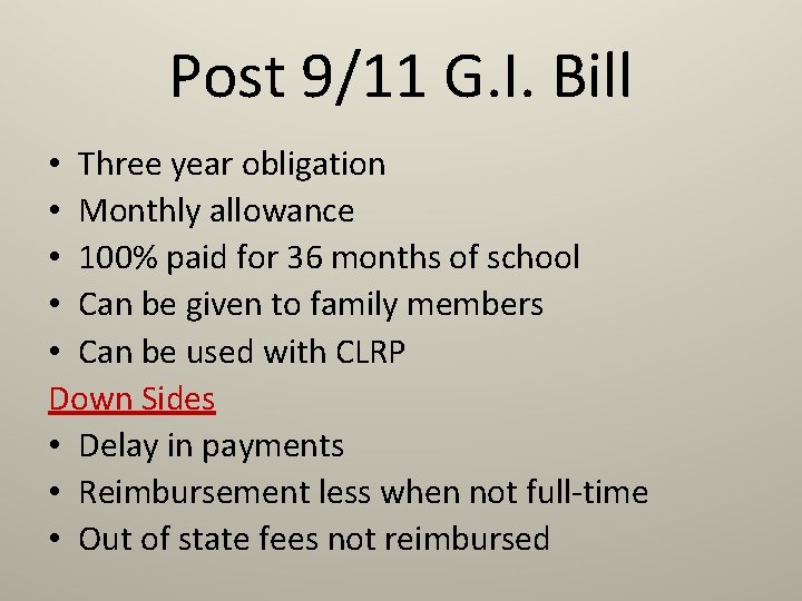 Post 9/11 G. I. Bill • Three year obligation • Monthly allowance • 100%