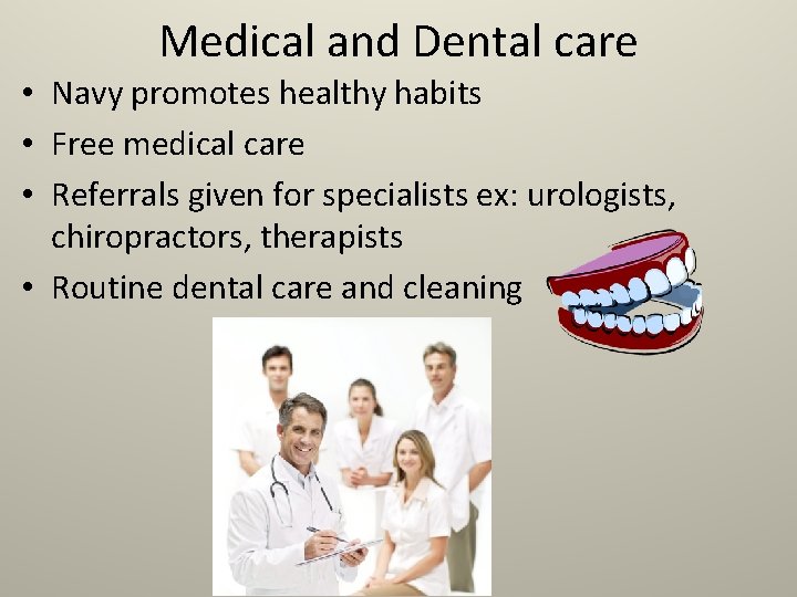 Medical and Dental care • Navy promotes healthy habits • Free medical care •