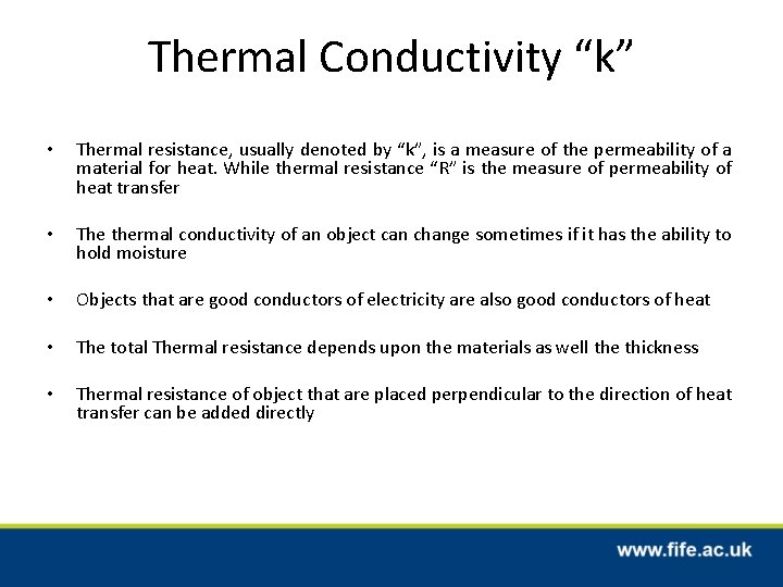 Thermal Conductivity “k” • Thermal resistance, usually denoted by “k”, is a measure of