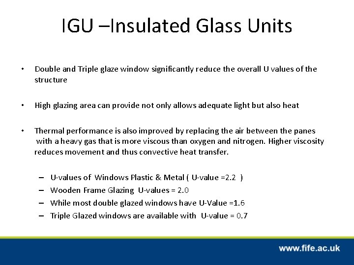 IGU –Insulated Glass Units • Double and Triple glaze window significantly reduce the overall