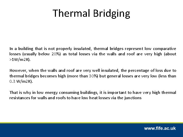Thermal Bridging In a building that is not properly insulated, thermal bridges represent low