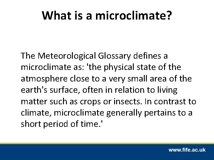 What is a microclimate? The Meteorological Glossary defines a microclimate as: 'the physical state