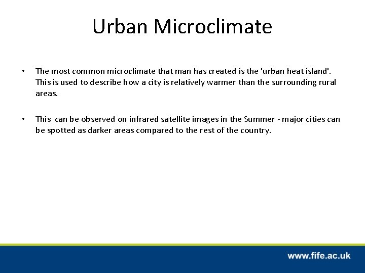 Urban Microclimate • The most common microclimate that man has created is the 'urban