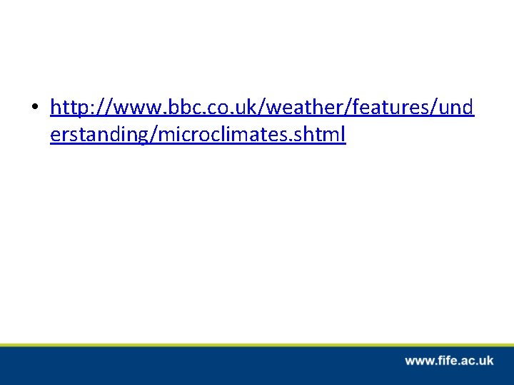  • http: //www. bbc. co. uk/weather/features/und erstanding/microclimates. shtml 