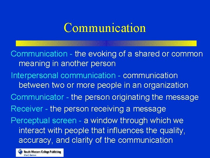 Communication - the evoking of a shared or common meaning in another person Interpersonal