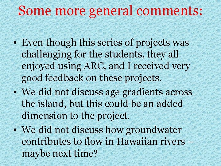 Some more general comments: • Even though this series of projects was challenging for