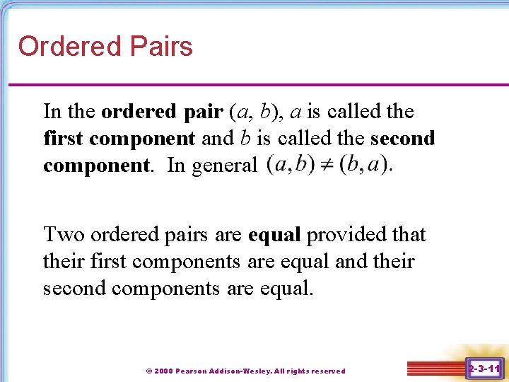Ordered Pairs In the ordered pair (a, b), a is called the first component