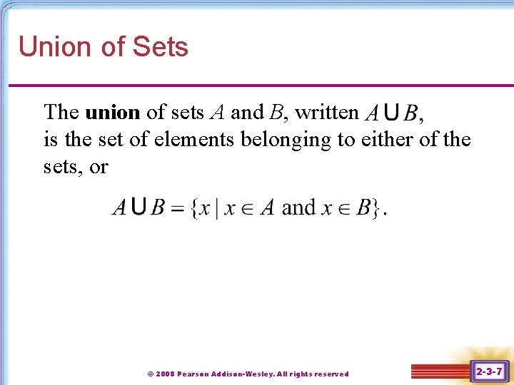 Union of Sets The union of sets A and B, written is the set