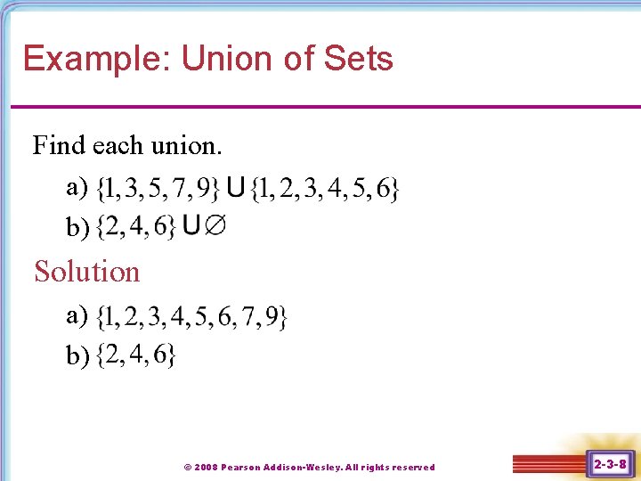 Example: Union of Sets Find each union. a) b) Solution a) b) © 2008