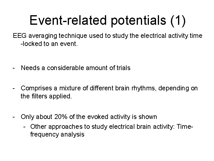 Event-related potentials (1) EEG averaging technique used to study the electrical activity time -locked