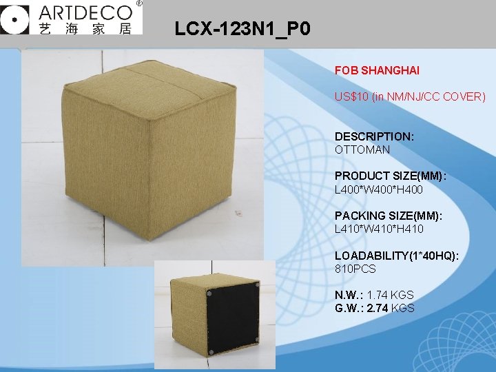LCX-123 N 1_P 0 FOB SHANGHAI US$10 (in NM/NJ/CC COVER) DESCRIPTION: OTTOMAN PRODUCT SIZE(MM):