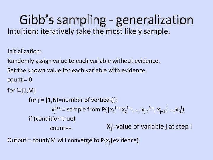 Gibb’s sampling - generalization Intuition: iteratively take the most likely sample. Initialization: Randomly assign