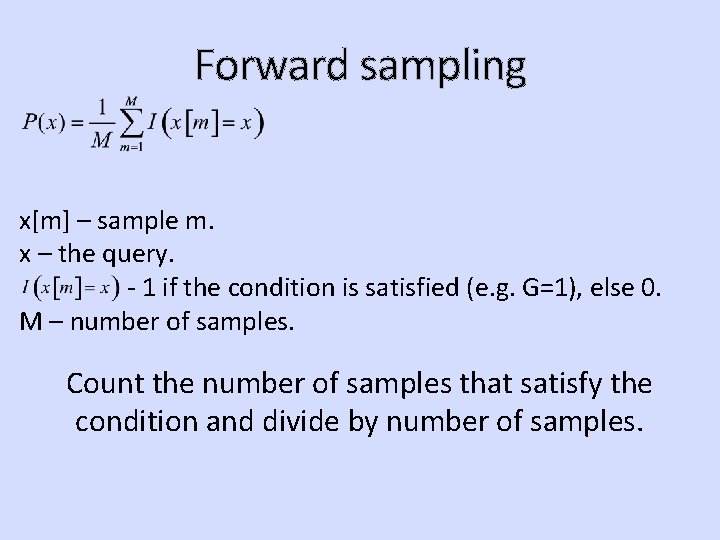 Forward sampling x[m] – sample m. x – the query. - 1 if the