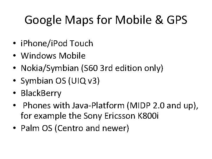 Google Maps for Mobile & GPS i. Phone/i. Pod Touch Windows Mobile Nokia/Symbian (S
