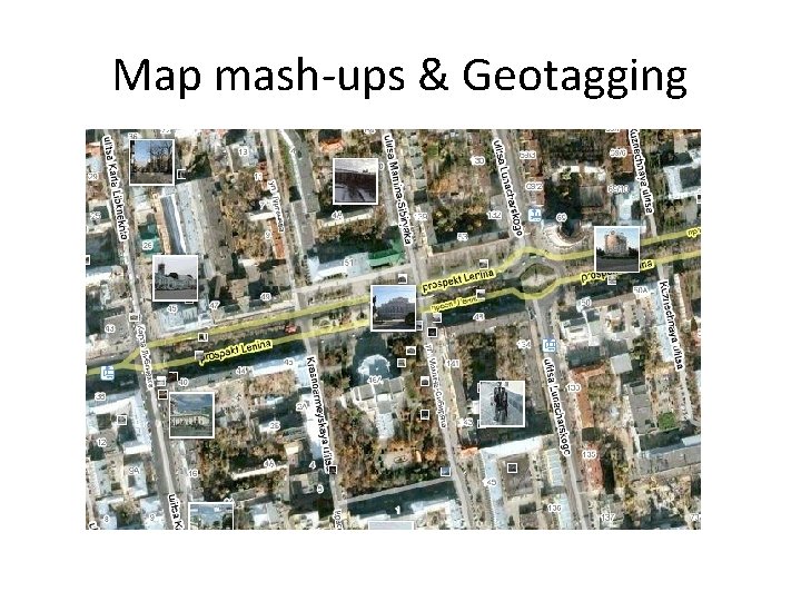 Map mash-ups & Geotagging 