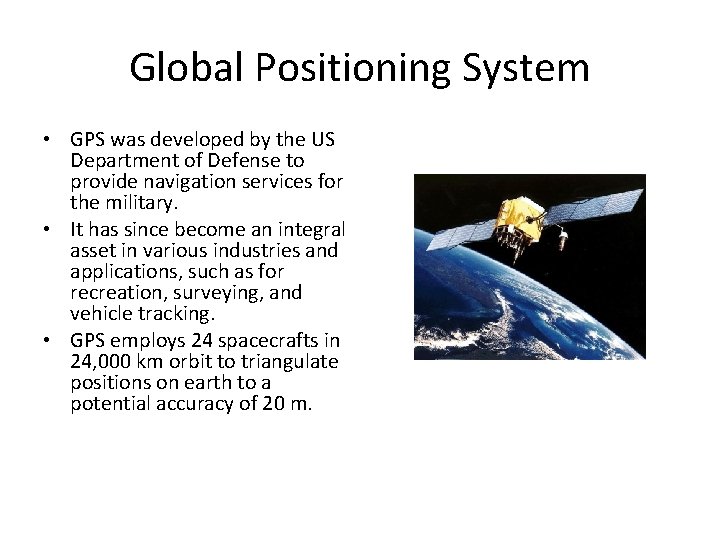 Global Positioning System • GPS was developed by the US Department of Defense to