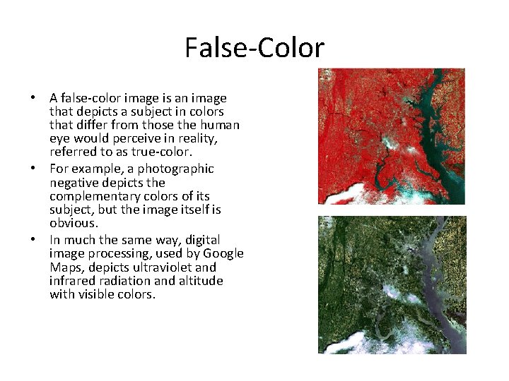 False-Color • A false-color image is an image that depicts a subject in colors