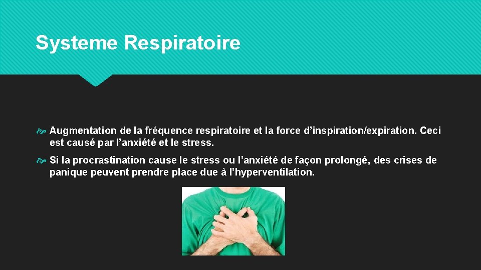 Systeme Respiratoire Augmentation de la fréquence respiratoire et la force d’inspiration/expiration. Ceci est causé