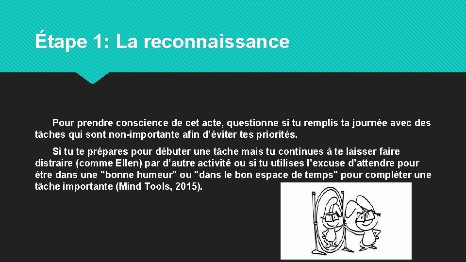 Étape 1: La reconnaissance Pour prendre conscience de cet acte, questionne si tu remplis