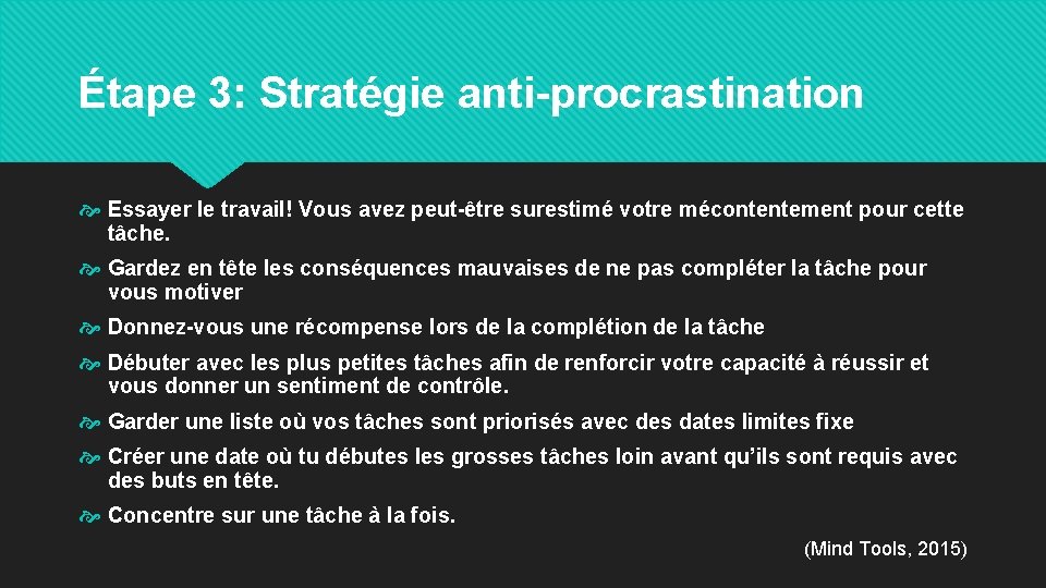Étape 3: Stratégie anti-procrastination Essayer le travail! Vous avez peut-être surestimé votre mécontentement pour