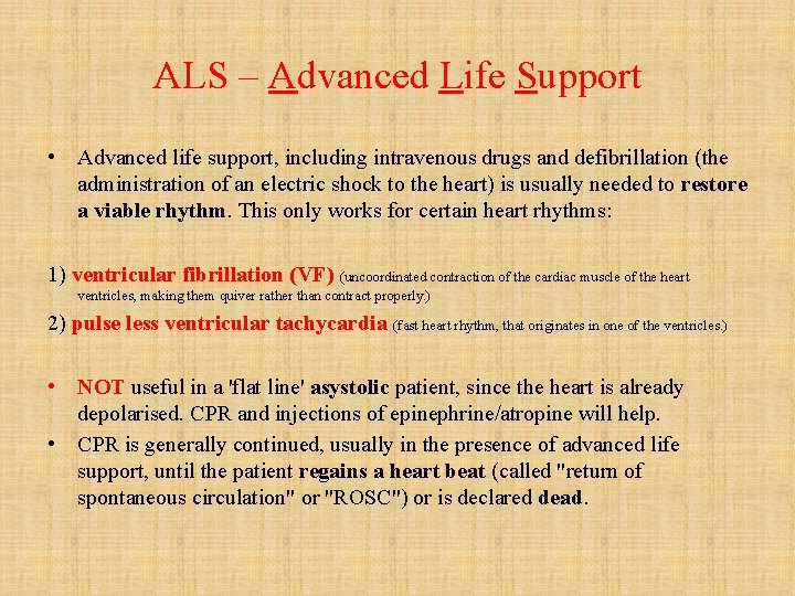 ALS – Advanced Life Support • Advanced life support, including intravenous drugs and defibrillation