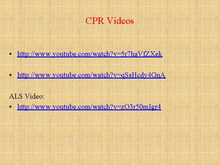 CPR Videos • http: //www. youtube. com/watch? v=5 r 7 ha. Vf. ZXek •