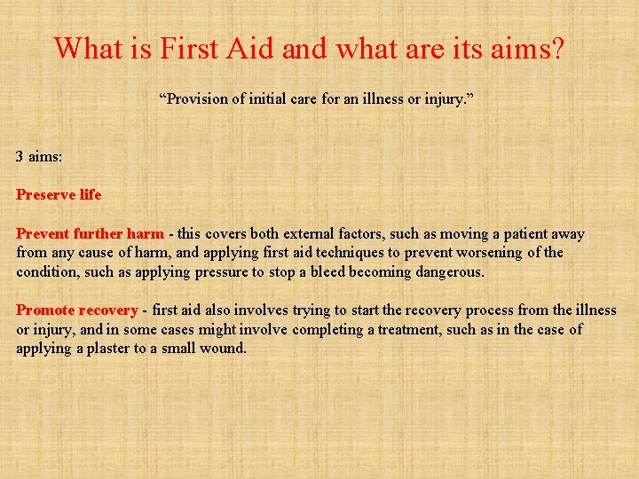What is First Aid and what are its aims? “Provision of initial care for