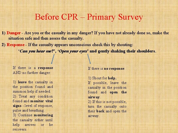 Before CPR – Primary Survey 1) Danger - Are you or the casualty in